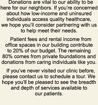 Donations are vital to our ability to be here for our neighbors. If you’re concerned about how low income and uninsur...