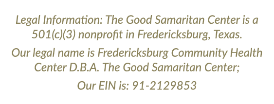 Legal Information: The Good Samaritan Center is a 501(c)(3) nonprofit in Fredericksburg, Texas. Our legal name is Fre...